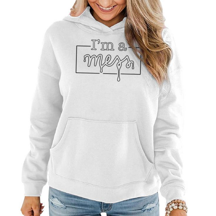 I’M A Mess Paint Drip Craft Diy Graphic Get Messy Women Hoodie