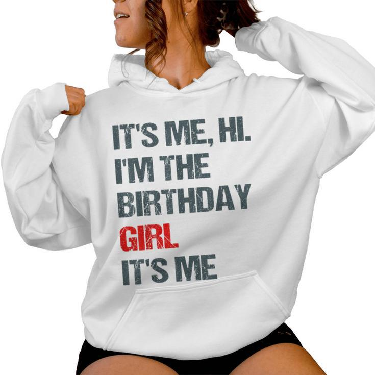 Its Me Hi Im The Birthday Girl Its Me Happy Birthday Party Women Hoodie