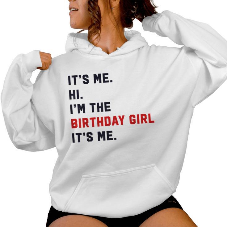 Its Me Hi Im The Birthday Girl Its Me Birthday Party Women Hoodie