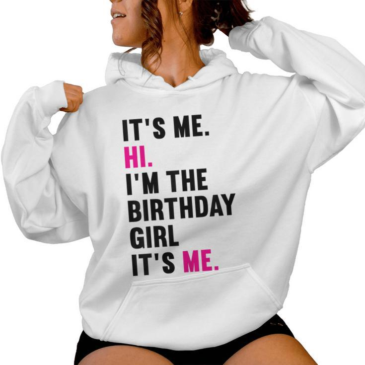 It's Me Hi I'm The Birthday Girl It's Me Women Hoodie