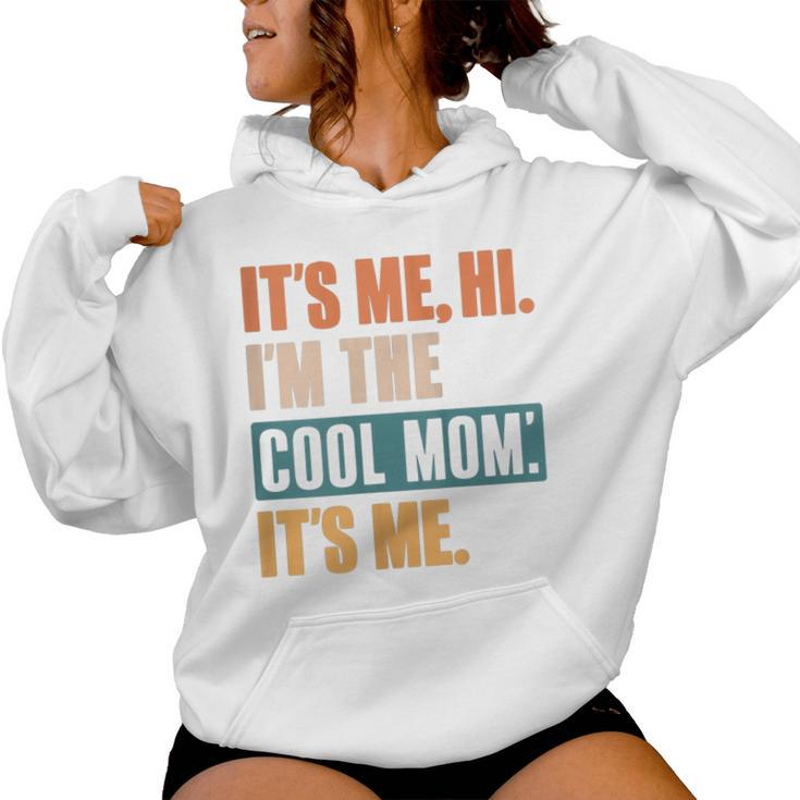 Its Me Hi I'm The Cool Mom Its Me Retro Women Hoodie