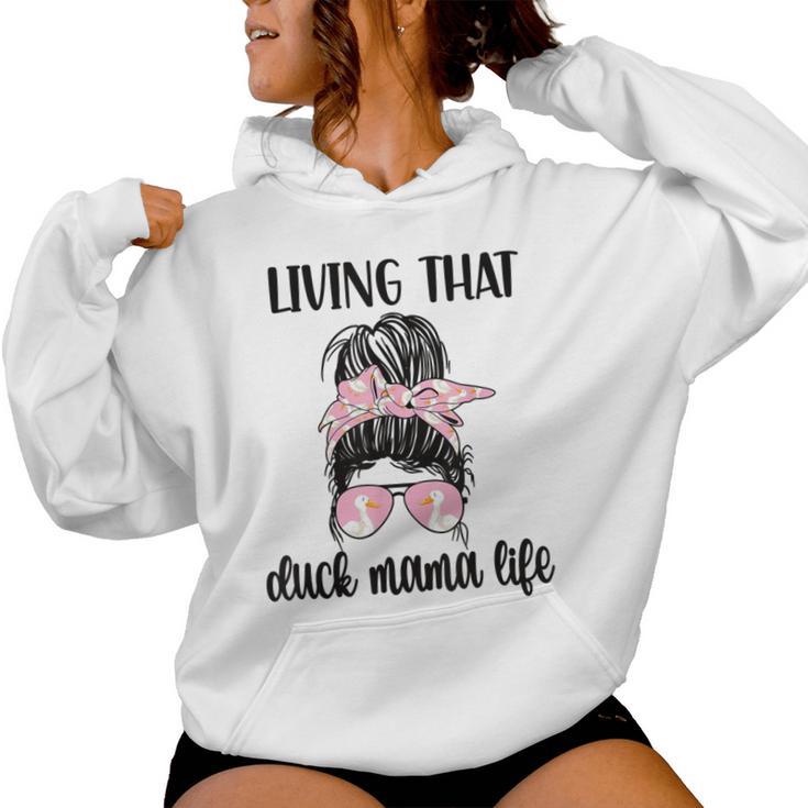 Living That Duck Mama Life  Duck Mom Duck Lover Women Hoodie