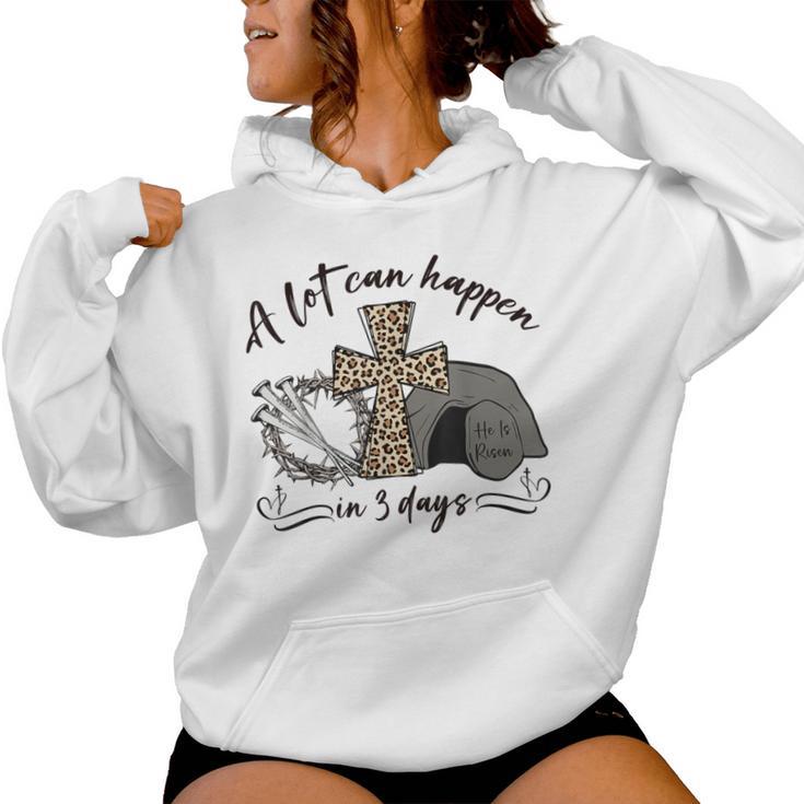 A Lot Can Happen In 3 Days Christian Jesus Easter Day Women Women Hoodie