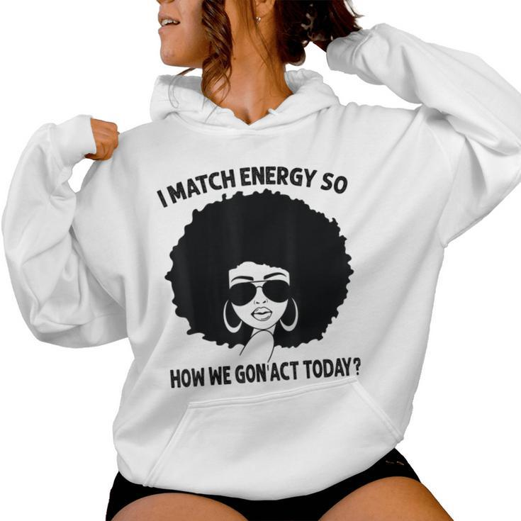I Match Energy So How We Gon' Act Today Messy Bun Afro Woman Women Hoodie
