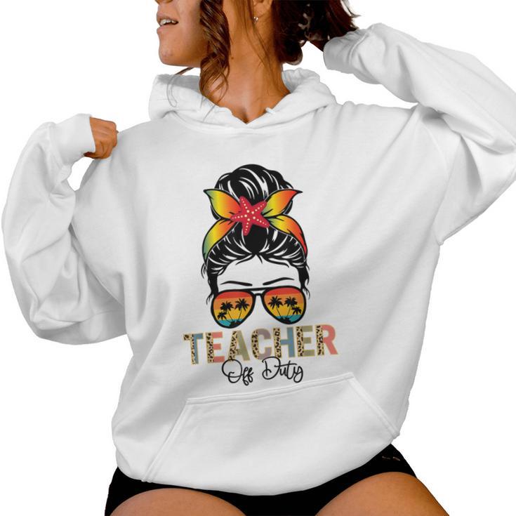 Messy Bun Teacher Off Duty Leopard Happy Last Day Of School Women Hoodie