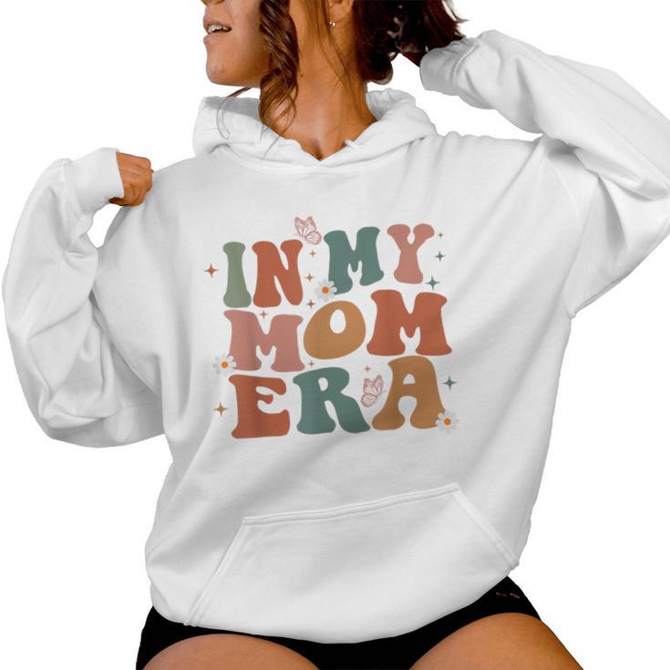 In My Mom Era Groovy New Mom Mom Era Women Women Hoodie