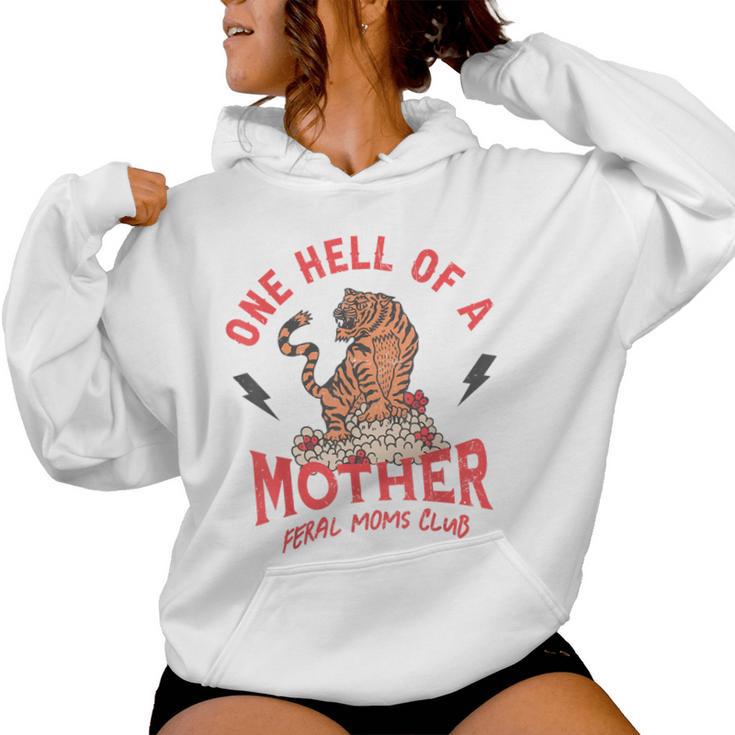 One Hell Of A Mother Feral Moms Club Tiger Mama Mother's Day Women Hoodie