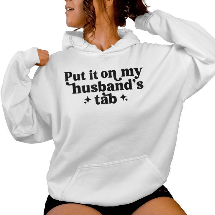 Put It On My Husband's Tab Wife Women Hoodie