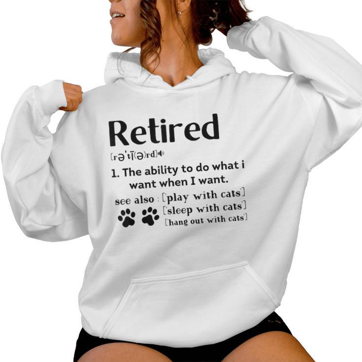 Retired Definition The Ability To Do What I Want Cat Mom Dad Women Hoodie