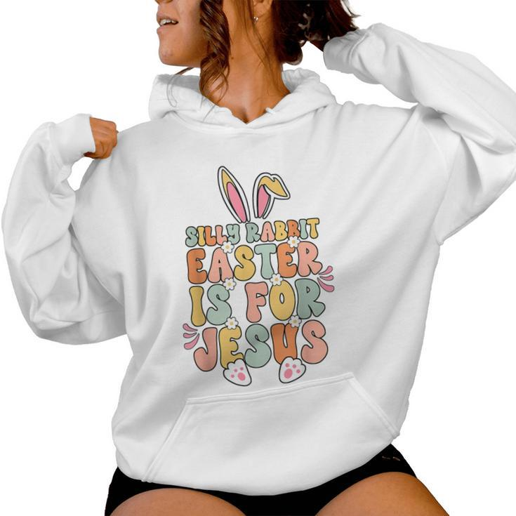 Silly Rabbit Easter Is For Jesus Christian Religious Groovy Women Hoodie