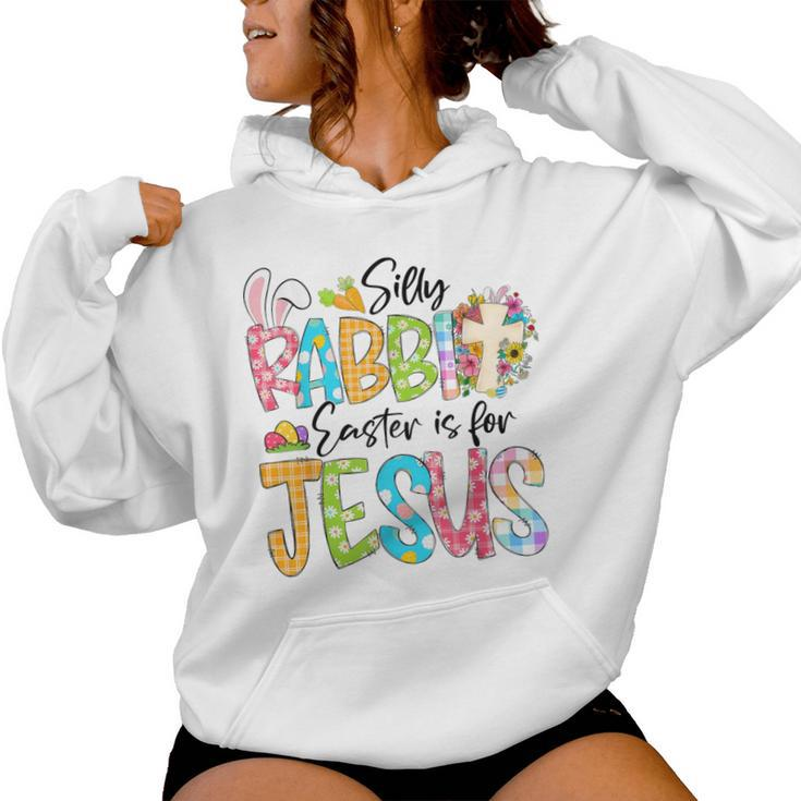 Silly Rabbit Easter Is For Jesus Religious Christian Easter Women Hoodie