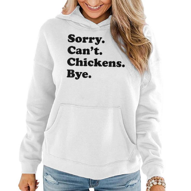 Sorry Can't Chickens Bye Chicken Women Hoodie