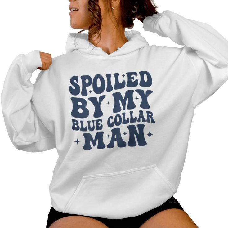 Spoiled By My Blue Collar Man Groovy Wife On Back Women Hoodie