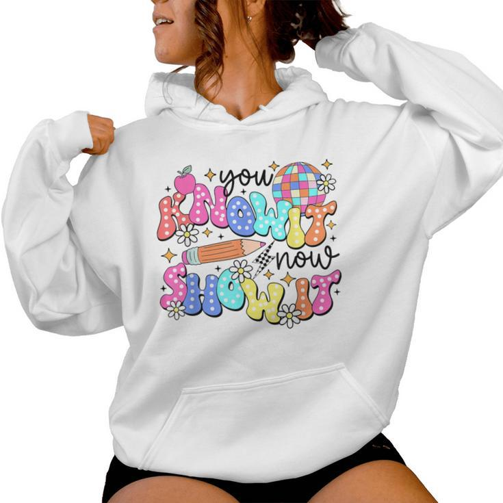 State Testing Day You Know It Now Show It Teacher Student Women Hoodie