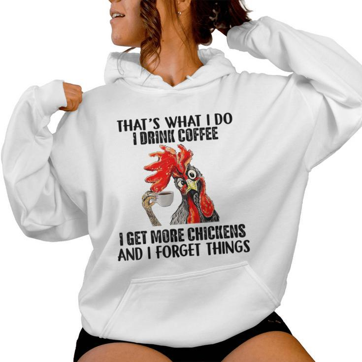 That's What I Do I Drink Coffee I Get More Chickens Women Hoodie