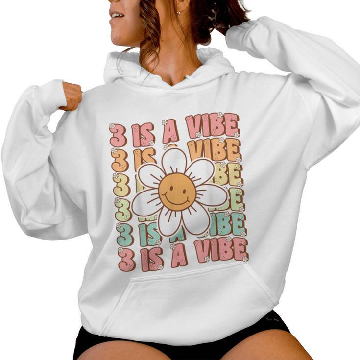 Three Is A Vibe Cute Groovy 3Rd Birthday Party Daisy Flower Women Hoodie