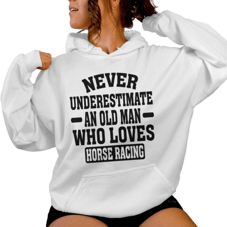Never Underestimate An Old Man Who Loves Horse Racing Women Hoodie