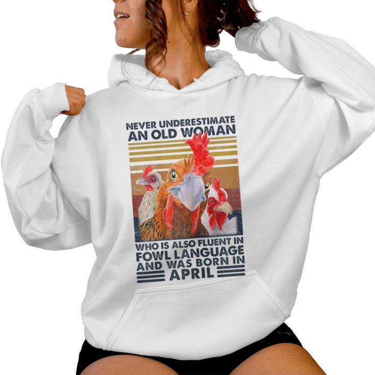 Never Underestimate Old Woman Fluent Fowl Born In April Women Hoodie