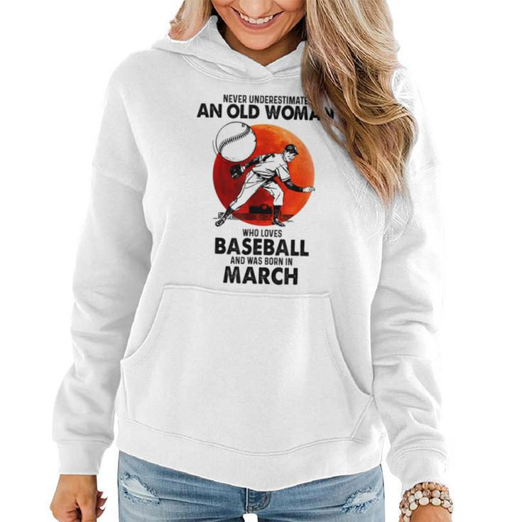 Never Underestimate An Old Woman Love Baseball March Women Hoodie