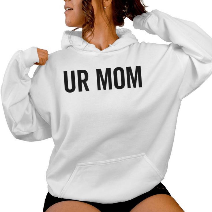 Ur Mom Rude Bad Attitude Joke Saying Mother Women Hoodie