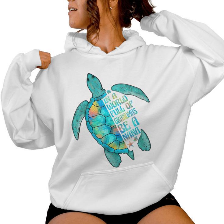 In A World Full Of Grandmas Be A Nana Sea Turtle Women Hoodie