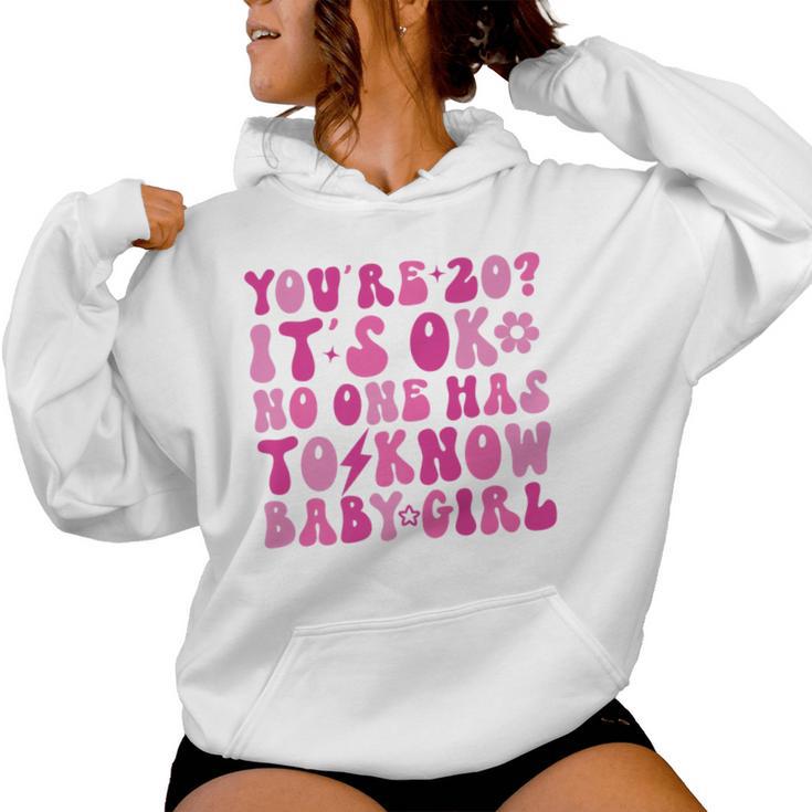 You re 20 It s Ok No One Has To Know Baby Girl Women Hoodie Monsterry