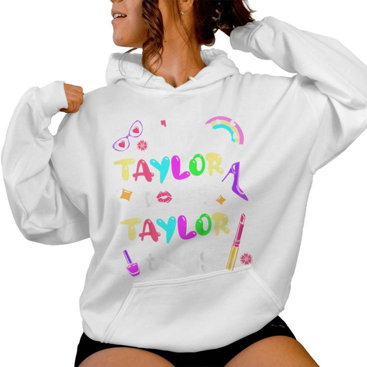 Youth I'm Taylor Doing Taylor Things Cute Girls Personalized Name Women Hoodie
