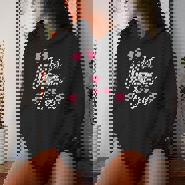 Best Mom Ever Mother's Day Present Mom Cute Women Hoodie Gifts for Her