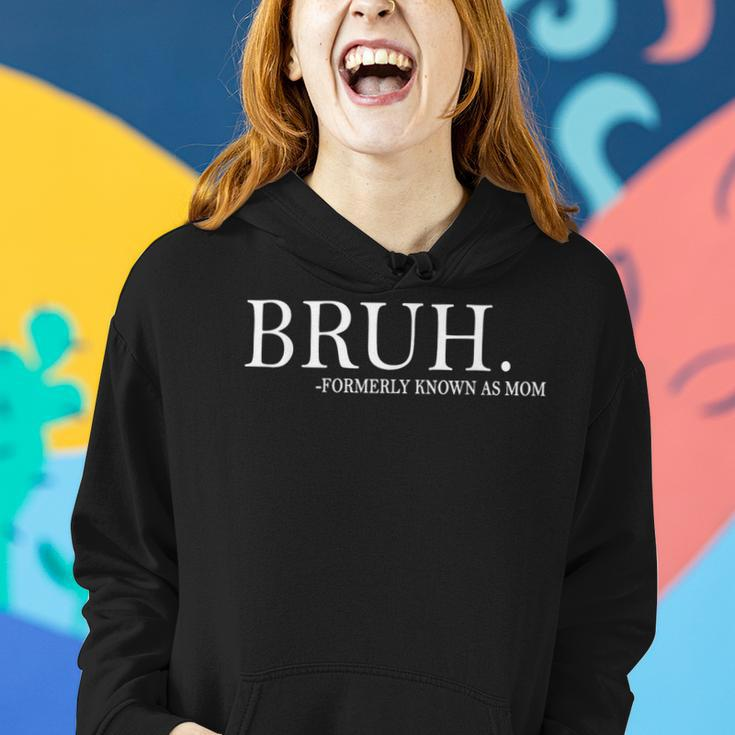 Bruh Formerly Known As Mom For Women Women Hoodie Gifts for Her