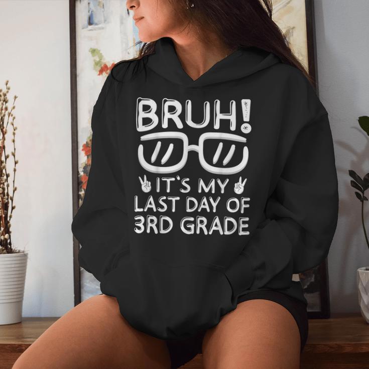 Bruh It's My Last Day Of 3Rd Grade Last Day Of School Women Hoodie Gifts for Her