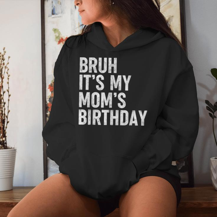 Bruh It's My Mom's Birthday Bday Sarcastic Mother Son Women Hoodie Gifts for Her