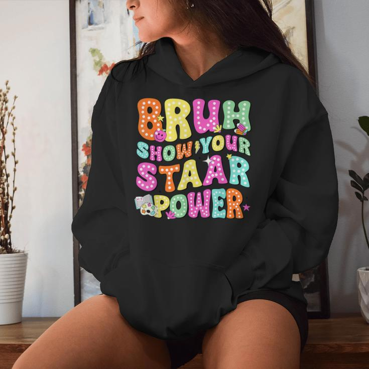 Bruh Show Your Staar Power Test Day Testing Teacher Women Women Hoodie Gifts for Her