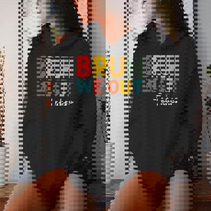 Bruh We Out Teacher Happy Last Day Of School Teacher Women Hoodie Gifts for Her