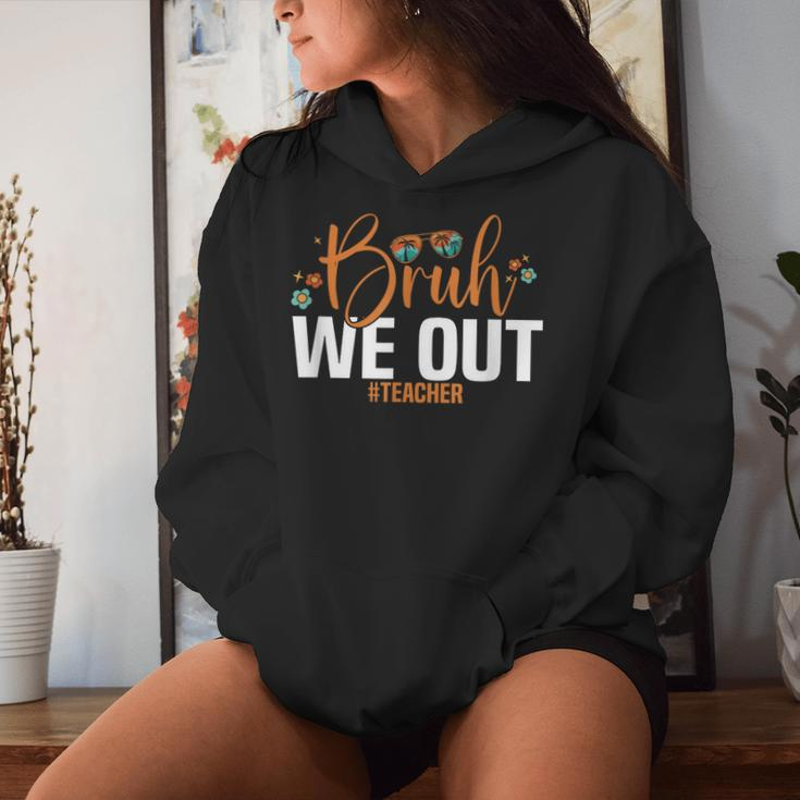 Bruh We Out Teacher Last Day Of School Women Hoodie Gifts for Her