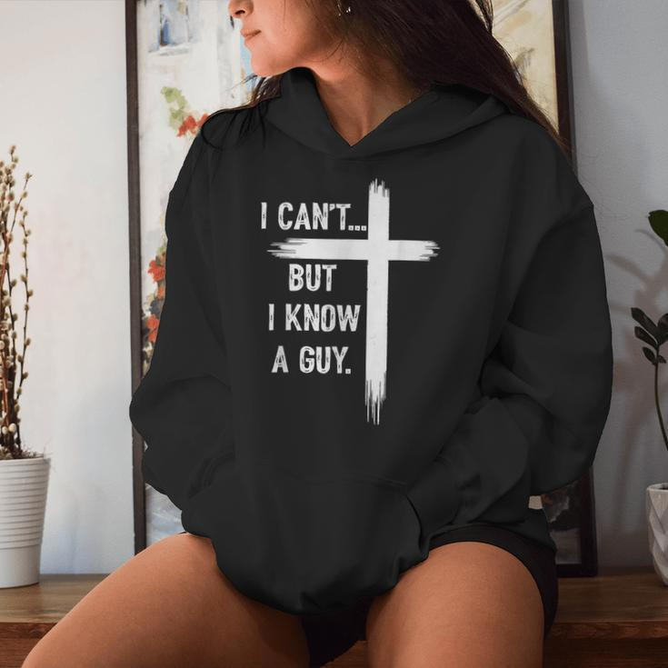 I Can't But I Know A Guy Christian Faith Believer Religious Women Hoodie Gifts for Her