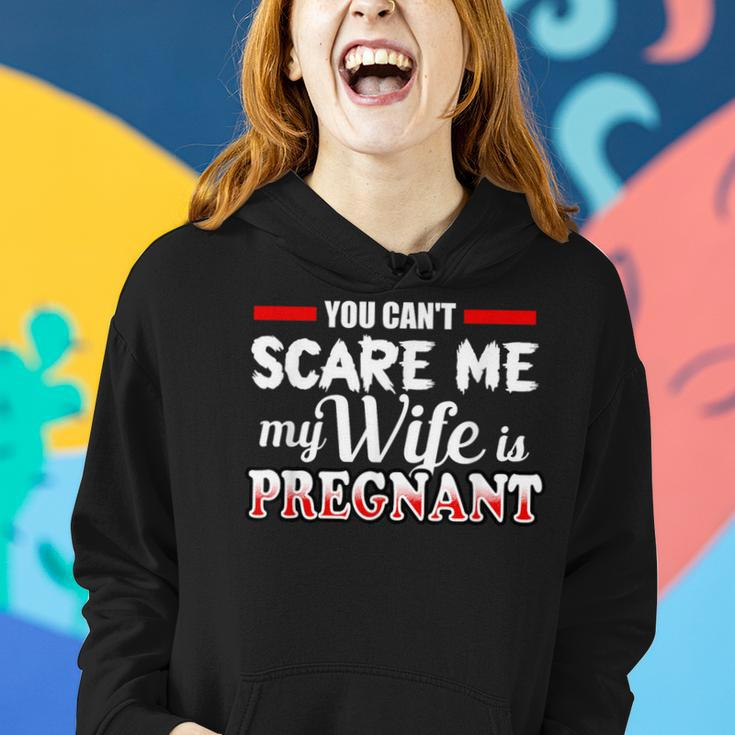 You Cant Scare Me My Wife Is Pregnant Women Hoodie Gifts for Her