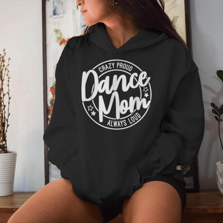 Crazy Proud Dance Mom Always Loud Dance Lover Mama Family Women Hoodie Gifts for Her