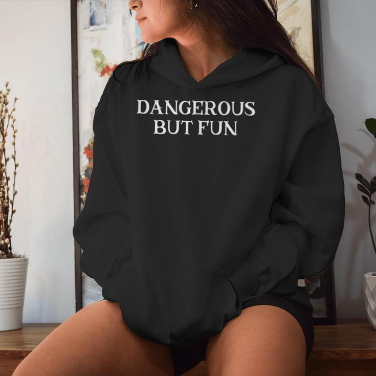 Dangerous But Fun Sarcastic Women Hoodie Gifts for Her