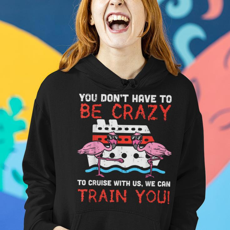 You Dont Have To Be Crazy Cruise Flamingo Cruising Trip Women Hoodie Gifts for Her