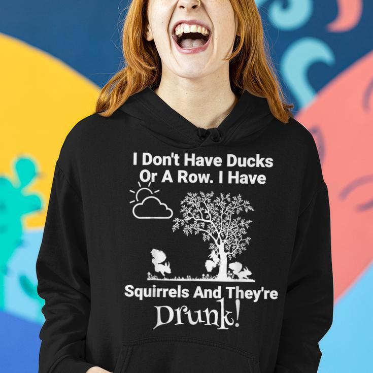 Don't Have Ducks Or Row I Have Squirrels They're Drunk Women Hoodie Gifts for Her