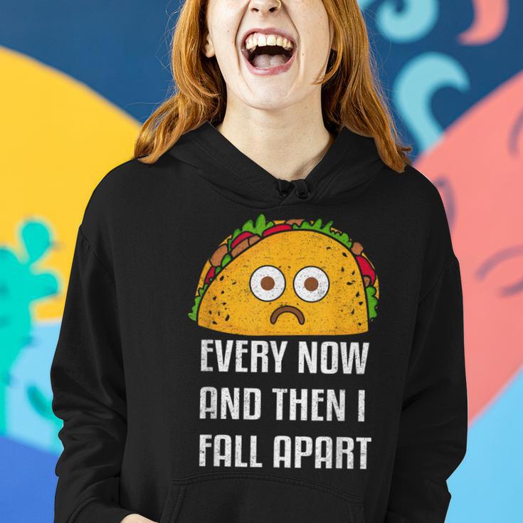 Every Now And Then I Fall Apart Taco TuesdayWomen Hoodie Gifts for Her