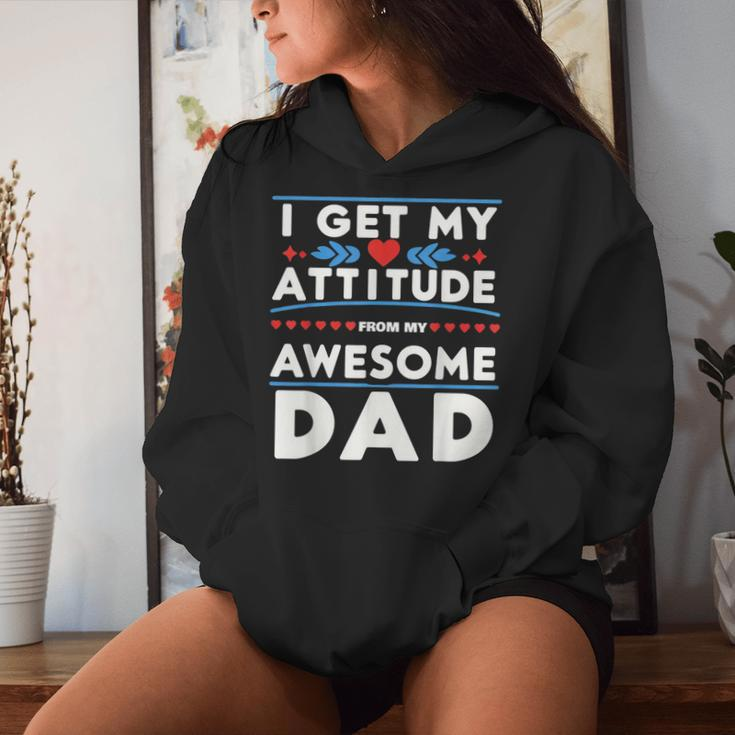 Father's Day Present I Get My Attitude From My Daddy Women Hoodie Gifts for Her