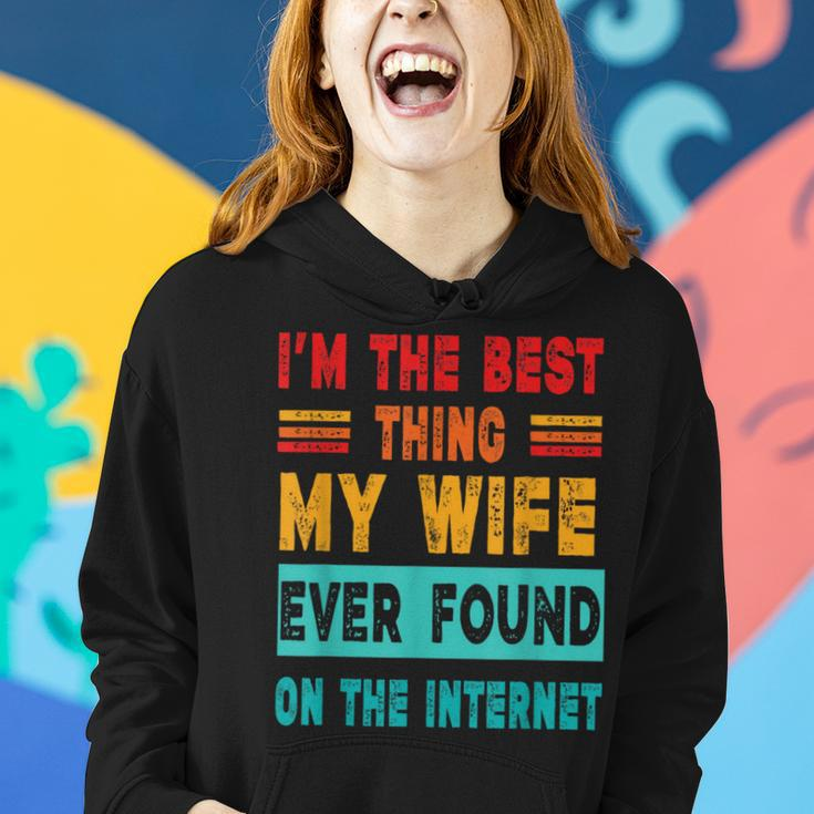 I'm The Best Thing My Wife Ever Found On Internet Women Hoodie Gifts for Her