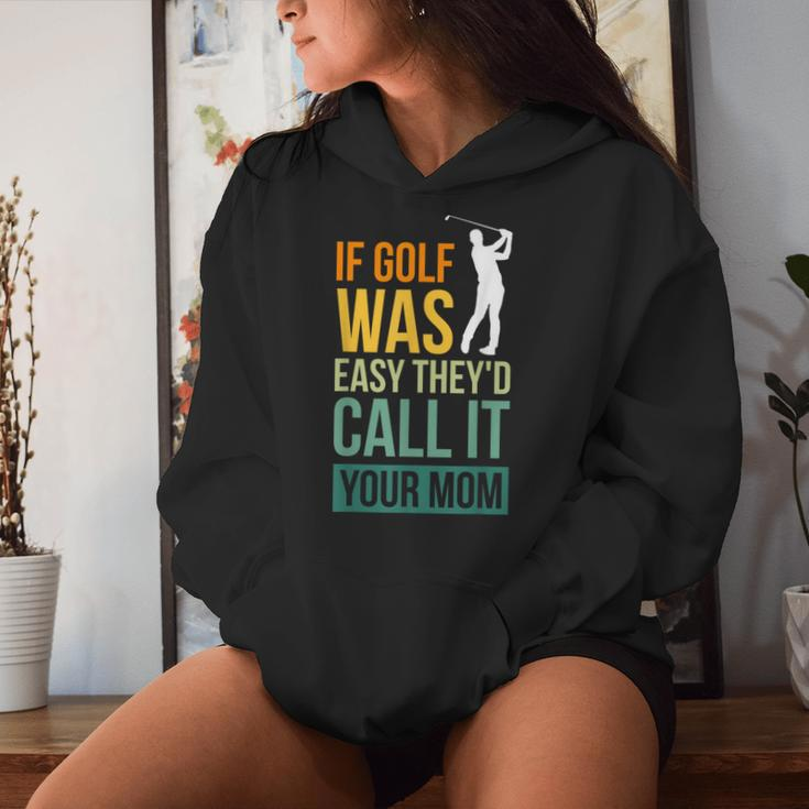 If Golf Was Easy They'd Call It Your Mom Sport Mother Adult Women Hoodie Gifts for Her