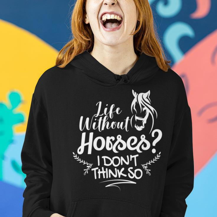 Horseback Riding Life Without Horses I Don't Think So Women Hoodie Gifts for Her