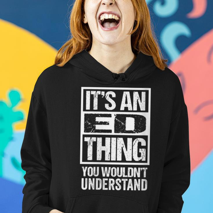 It's An Ed Thing You Wouldn't Understand First Name Women Hoodie Gifts for Her
