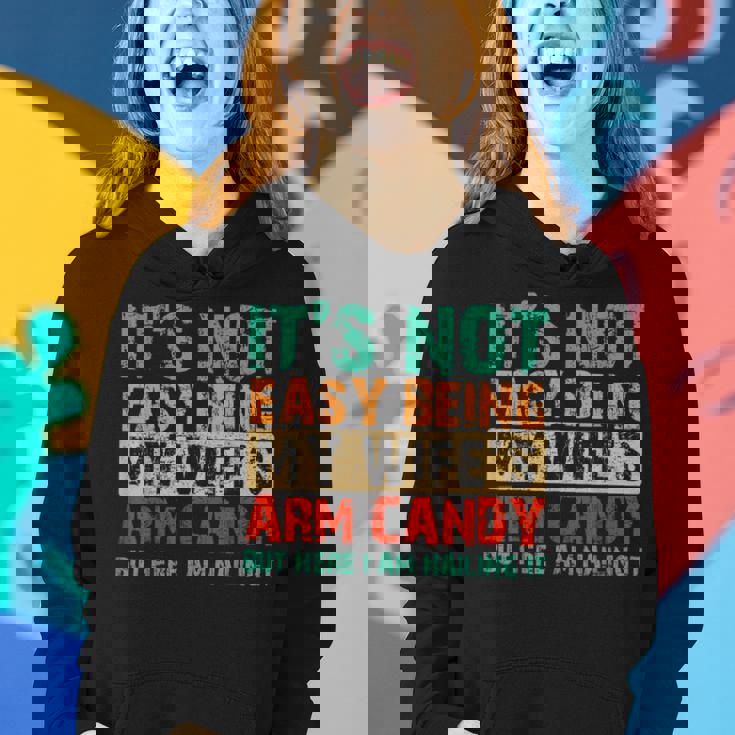 It's Not Easy Being My Wife's Arm Candy But Here I Am Women Hoodie Gifts for Her
