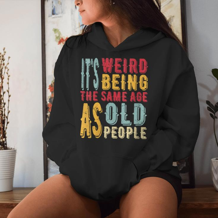It's Weird Being The Same Age As Old People Vintage Women Hoodie Gifts for Her