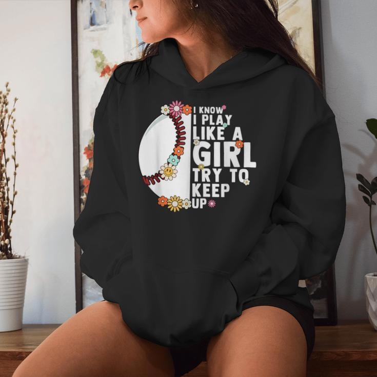 I Know I Play Like A Girl Try To Keep Up Baseball Girl Women Women Hoodie Gifts for Her