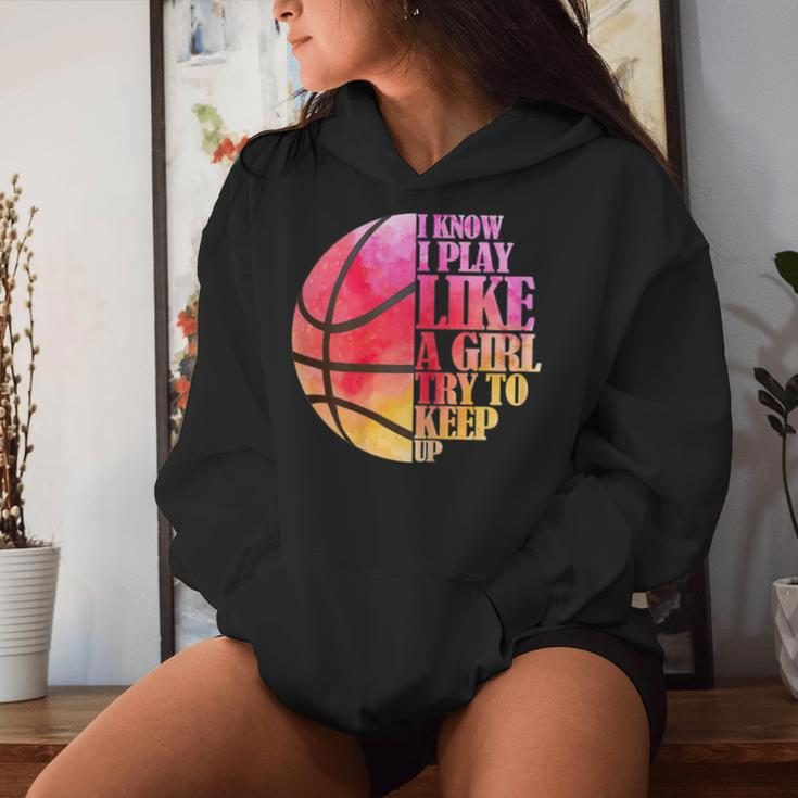 I Know I Play Like A Girl Try To Keep Up Basketball Women Hoodie Gifts for Her